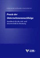 Praxis der Unternehmensnachfolge - Institut d. Wirtschaftsprüfer in Deutschland e. V. (Hrsg.)