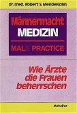 Männermacht Medizin - Mal(e) Practice
