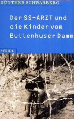 Der SS-Arzt und die Kinder vom Bullenhuser Damm - Schwarberg, Günther