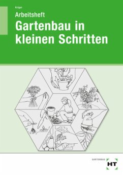 Gartenbau in kleinen Schritten, Schülerarbeitsheft - Krüger, Liesel