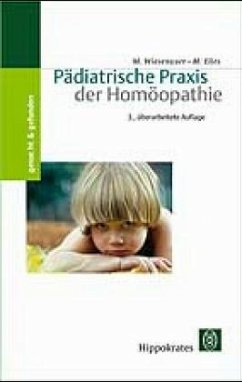 Pädiatrische Praxis der Homöopathie - Wiesenauer, Markus; Elies, Michael