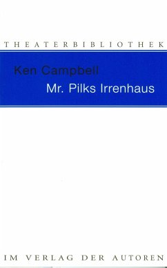 Mr. Pilks Irrenhaus sowie nachgelassene Texte von Henry Pilk - Campbell, Ken