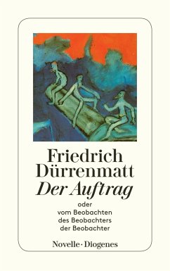 Der Auftrag oder Vom Beobachten des Beobachters der Beobachter - Dürrenmatt, Friedrich