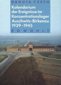 Kalendarium der Ereignisse im Konzentrationslager Auschwitz-Birkenau 1939 - 1945 - Czech, Danuta