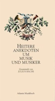 Heitere Anekdoten um Musik und Musiker