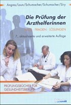 Die Prüfung der Arzthelferinnen - Angres, Wolfgang / Laun, Reinhard / Schumacher, Astrid / Schumacher, Bernt / Siry, Gerhard