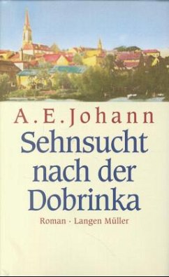 Sehnsucht nach der Dobrinka - Johann, A. E.