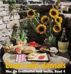 Essen wie damals - Rüegg, Kathrin; Feißt, Werner O.