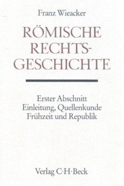 Römische Rechtsgeschichte / Handbuch der Altertumswissenschaft Abt.10, 3/1, Abschn.1 - Wieacker, Franz
