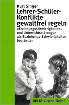 Lehrer-Schüler-Konflikte gewaltfrei regeln - Singer, Kurt