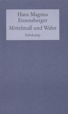 Mittelmaß und Wahn - Enzensberger, Hans Magnus