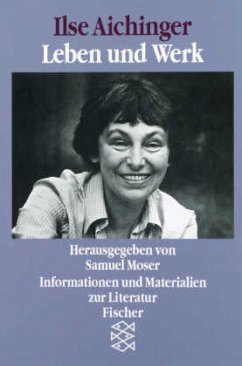 Ilse Aichinger, Leben und Werk - Moser, Samuel (Hrsg.)