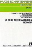 Fünfzig neue Abituraufgaben Biologie Fünfzig neue Abituraufgaben Biologie