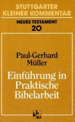 Einführung in Praktische Bibelarbeit / Stuttgarter Kleiner Kommentar, Neues Testament Bd.20 - Müller, Paul-Gerhard