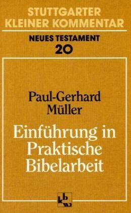 Einführung in Praktische Bibelarbeit / Stuttgarter Kleiner Kommentar, Neues Testament Bd.20