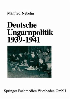 Deutsche Ungarnpolitik 1939¿1941 - Nebelin, Manfred