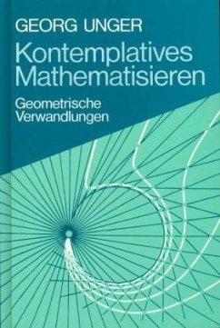 Kontemplatives Mathematisieren - Unger, Georg