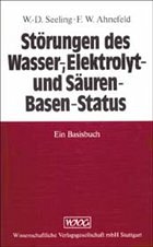 Störungen des Wasserstatus, Elektrolytstatus und Säuren-Basenstatus - Seeling, Wulf-Dieter; Ahnefeld, Friedrich W.