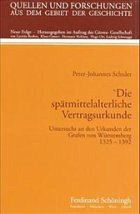 Die spätmittelalterliche Vertragsurkunde - Schuler, Peter-Johannes