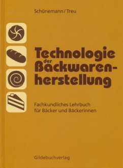 Technologie der Backwarenherstellung - Schünemann, Claus; Treu, Günter
