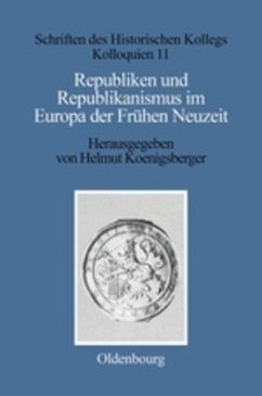 Republiken und Republikanismus im Europa der Frühen Neuzeit - Müller-Luckner, Elisabeth