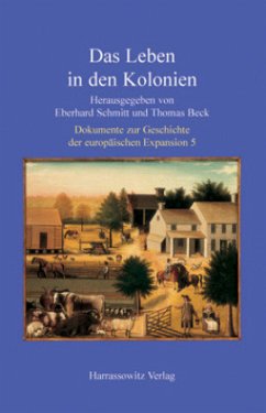 Das Leben in den Kolonien / Dokumente zur Geschichte der europäischen Expansion Bd.5 - Schmitt, Eberhard