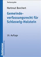 Gemeindeverfassungsrecht für Schleswig-Holstein Gemeindeverfassungsrecht für Schleswig-Holstein