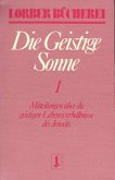 Die geistige Sonne. Mitteilungen über die geistigen Lebensverhältnisse des Jenseits / Die geistige Sonne