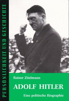 Adolf Hitler. Eine politische Biographie - Zitelmann, Rainer