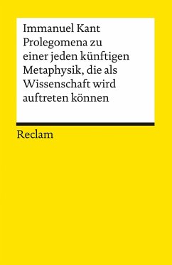 Prolegomena zu einer jeden künftigen Metaphysik, die als Wissenschaft wird auftreten können - Kant, Immanuel