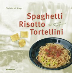Spaghetti, Risotto & Tortellini, Miniausgabe - Mayr, Christoph