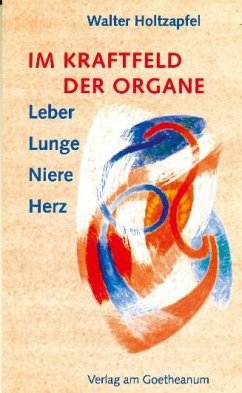 Im Kraftfeld der Organe - Holtzapfel, Walter