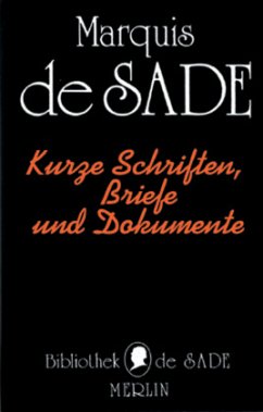 Kurze Schriften, Briefe und Dokumente - Sade, Donatien A de