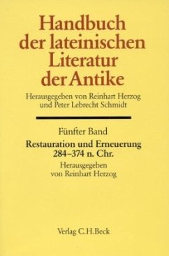 Handbuch der lateinischen Literatur der Antike Bd. 5: Restauration und Erneuerung. Die lateinische Literatur von 284 bis 374 n.Chr.; . / Handbuch der lateinischen Literatur der Antike 5 - Herzog, Reinhart / Schmidt, Peter L. (Hgg.)