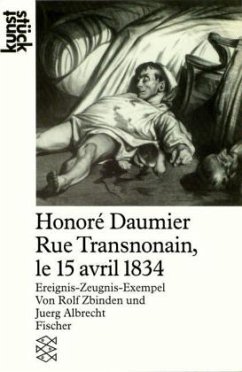 Honore Daumier 'Rue Transnonain, le 15 Avril 1834' - Zbinden, Rolf; Albrecht, Juerg