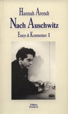 Essays und Kommentare 1. Nach Auschwitz - Arendt, Hannah