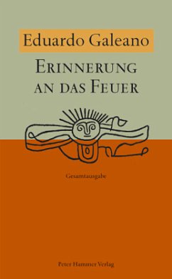 Erinnerung an das Feuer - Galeano, Eduardo