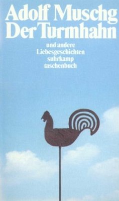 Der Turmhahn und andere Liebesgeschichten - Muschg, Adolf