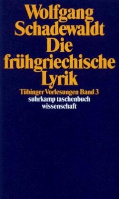 Tübinger Vorlesungen Band 3. Die frühgriechische Lyrik - Schadewaldt, Wolfgang