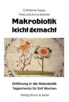 Makrobiotik leicht gemacht - Tobler, Catherine;Wollner, Fred;Wollner, Anna
