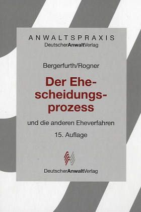 Der Ehescheidungsprozess und die anderen Eheverfahren Der Ehescheidungsprozess und die anderen Eheverfahren