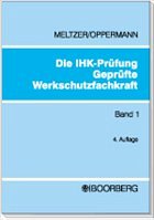 Die IHK-Prüfung Geprüfte Werkschutzfachkraft - Meltzer, Edmund / Oppermann, Klaus