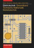 Elektrotechnik Gesamtband Technische Mathematik - Betriebstechnik / Elektrotechnik Gesamtband / Elektrotechnik