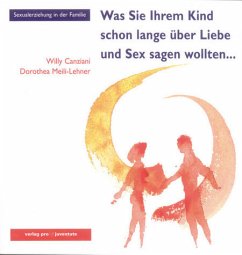 Cover Was Sie Ihrem Kind schon lange über Liebe und Sex sagen wollten . . .