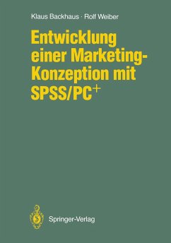 Entwicklung einer Marketing-Konzeption mit SPSS/PC+ - Backhaus, Klaus;Weiber, Rolf