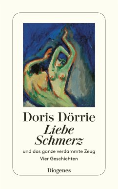 Liebe, Schmerz und das ganze verdammte Zeug - Dörrie, Doris