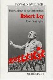 Robert Ley. Hitlers Mann an der &quote;Arbeitsfront&quote;