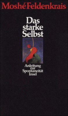 Das starke Selbst - Feldenkrais, Moshé