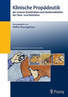 Klinische Propädeutik der inneren Krankheiten und Hautkrankheiten der Haus- und Heimtiere - Hrsg. v. Walter Baumgartner