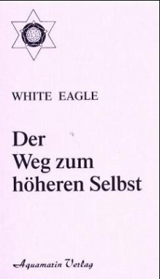 Der Weg zum höheren Selbst - White Eagle